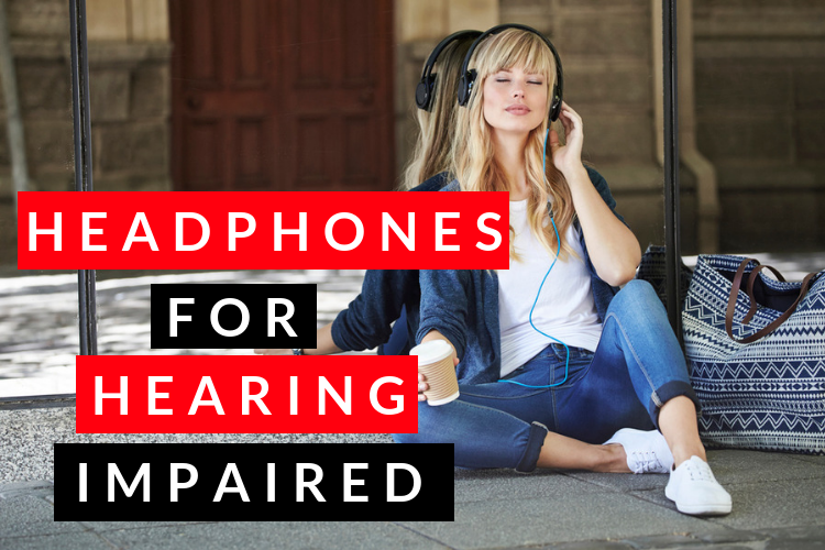 Best Headphones for Hearing Impaired
